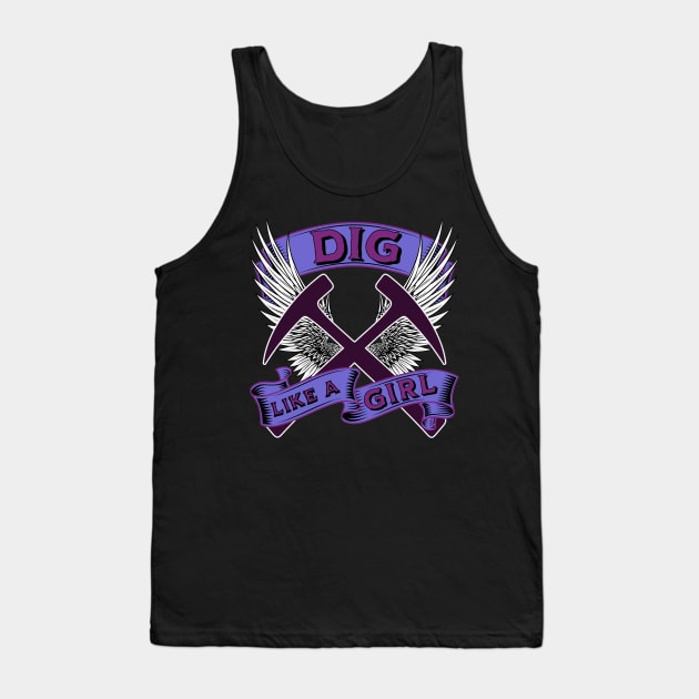 Funny - Dig Like A Girl - Geology - Female Rockhound Tank Top by Crimson Leo Designs